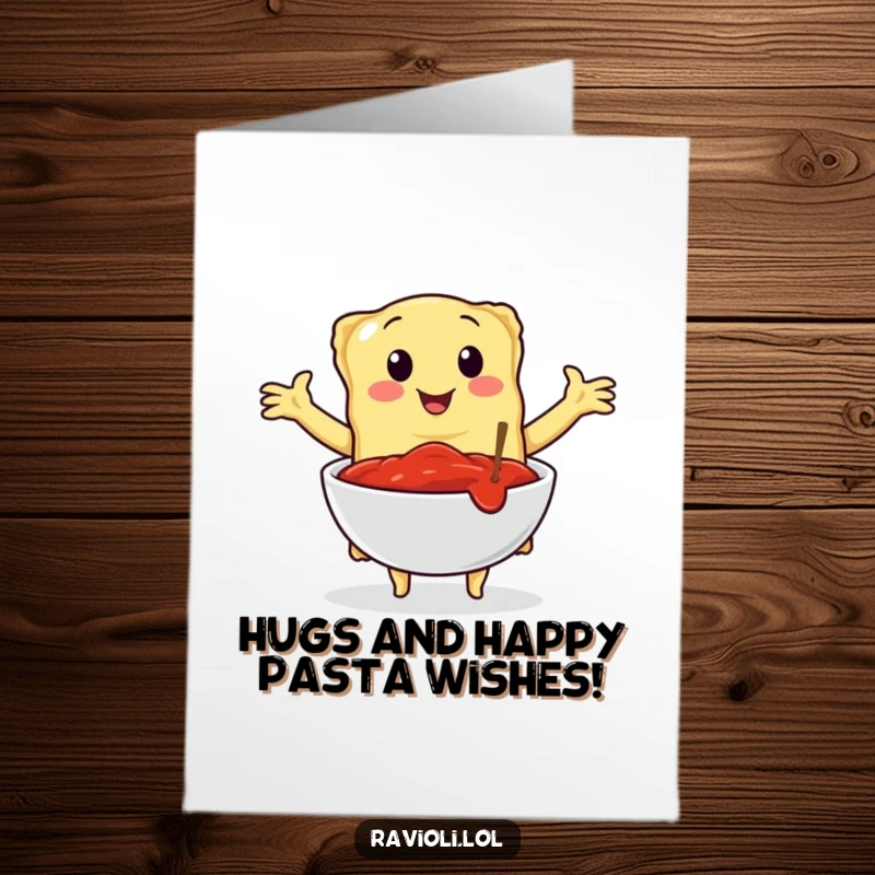 Funny free printable ravioli birthday card; a ravioli embraces a bowl of marinara sauce with open arms.